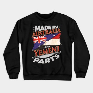 Made In Australia With Yemeni Parts - Gift for Yemeni From Yemen Crewneck Sweatshirt